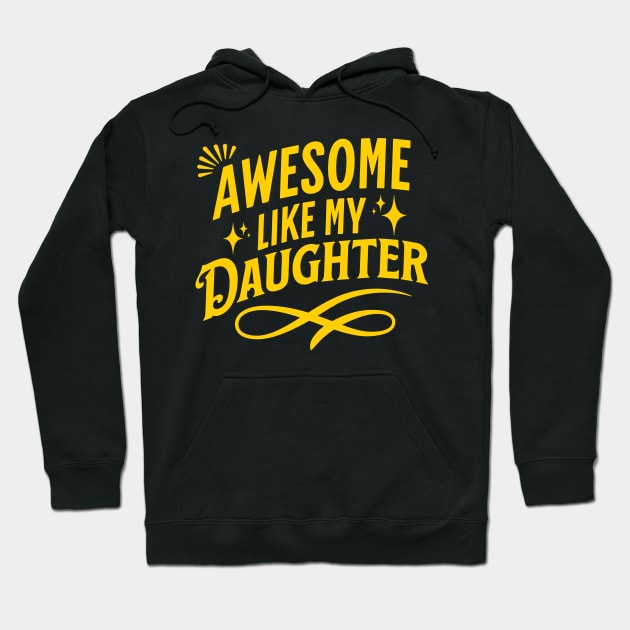 Awesome Like My Daughter Hoodie by Raventeez